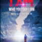 I Am Who You Say I Am I Am Who You Say I Am